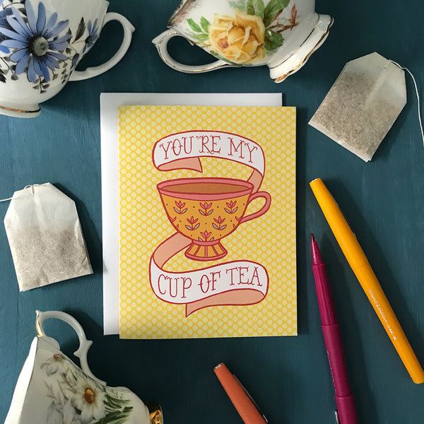 You're My Cup of Tea Teacup Greeting Card