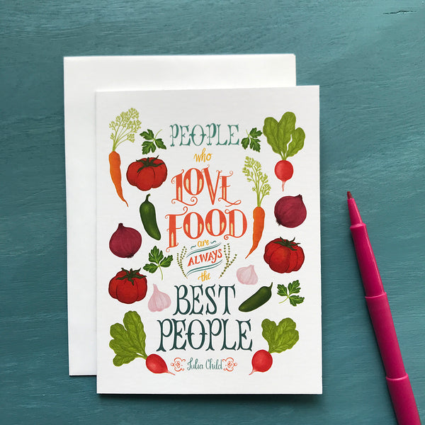 People Who Love Food Are Always the Best People Greeting Card