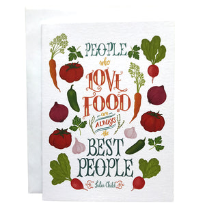 People Who Love Food Are Always the Best People Greeting Card